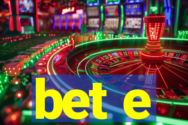 bet e